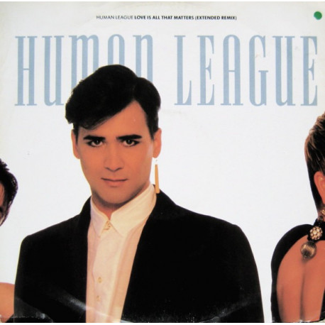 Human League - Love is all that matters (Extended Remix / Edit) / I love you too much (Dub Version)