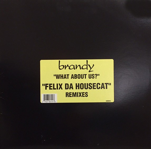 Brandy - What about us (Felix Da Housecat Glitz mix / Felix's Instrumental / Felix's Electro Beat Dub) 12" Vinyl Record