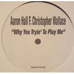 Aaron Hall F Christopher Wallace - Why you tryin to play me (One Sided Promo) 12" Vinyl Record