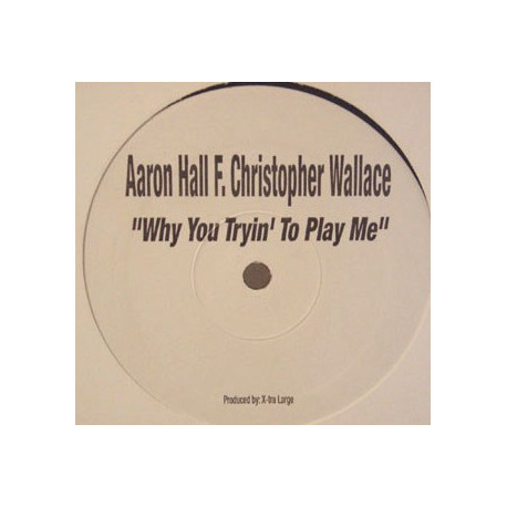 Aaron Hall F Christopher Wallace - Why you tryin to play me (One Sided Promo) 12" Vinyl Record