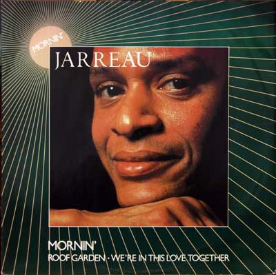 Al Jarreau - Mornin (LP Version) / Roof garden (LP Version) / We're in this love together (LP Version)