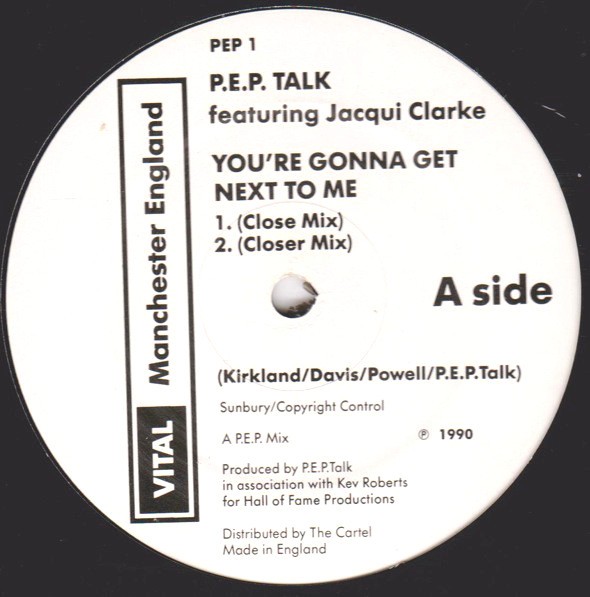 PEP Talk featuring Jacqui Clarke - Youre gonna get next to me (Close mix / Closer mix / Instrumental) 12" Vinyl Record