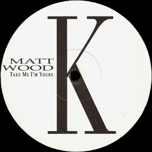 Matt Wood - Take me Im yours (5 Soul Mixes / 2 House Mixes) 12" Vinyl Record