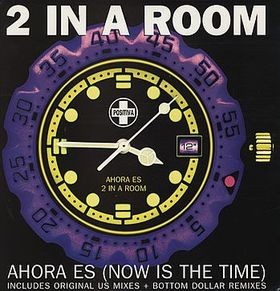 2 In A Room - Ahora es (Now is the time) 2 Bottom Dollar Nixes / 2 Original Mixes / Acapella (Vinyl 12")