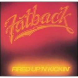 Fatback - Fired Up N Kickin LP featuring Im fired up / Boogie freak / At last / I like girls (7 Track Vinyl LP)