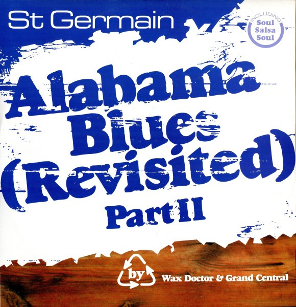 St Germain - Alabama blues (Revisited) Part 2 (Only Child meets Rae & Christian Remix / Waxdoctor Remix) / Soulsalsasoul (Remix)