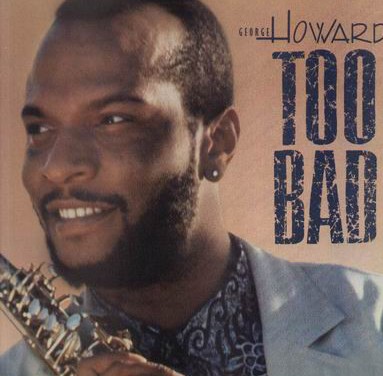 George Howard - Too bad (Extended Remix / Radio Edit / Dub mix / Saxappella) 12" Vinyl Record