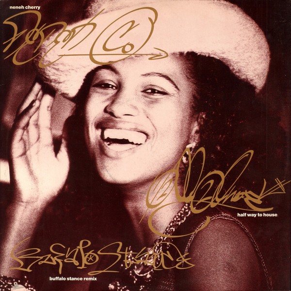 Neneh Cherry - Buffalo stance (Arthur Baker Halfway 2 House mix / Nearly Neuebeat mix / Sukka mix)