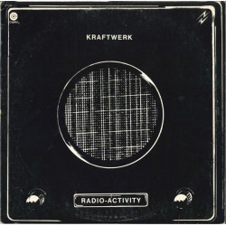 Kraftwerk - Radio Activity LP featuring Geiger counter / Radioactivity / Radioland / Airwaves / Intermission / News / Antenna