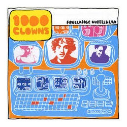 1000 Clowns - Freelance Bubblehead featuring (Not The) Greatest Rapper / Kitty Kat Max / I Love NY / Rainy Days / Favorite Thing