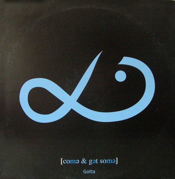 Gotta - Come & get some (Original / On The Floor mix) / My wish / Youve got a good vibe