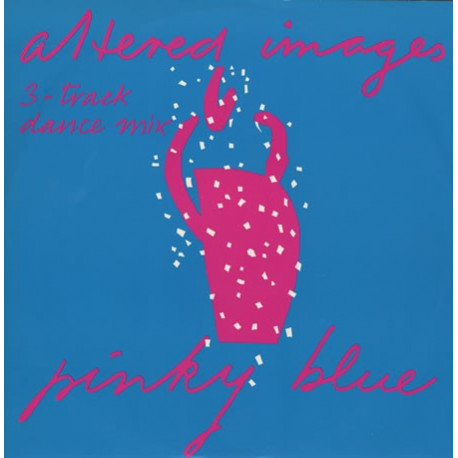 Altered Images - Pinky blue (Dance mix) / Jump jump / Think that it might