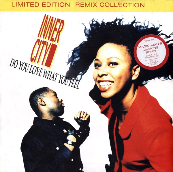 Inner City - Do you love what you feel (Magic Juans Smoking Remix / Power 41 Remix / Dark Dub Bright Tomorrows mix)
