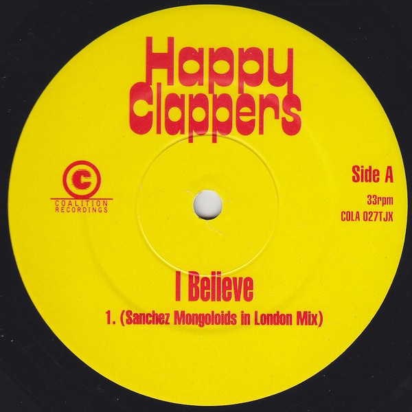 Happy Clappers - I believe (2 x 12 Vinyl Promo) 5 Roger Sanchez Mixes / Sharp Remix