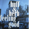 Huff & Herb - Feeling good (12" Vinyl) Epic mix / Rob Bees Sub For Murray mix / Cut filly jam