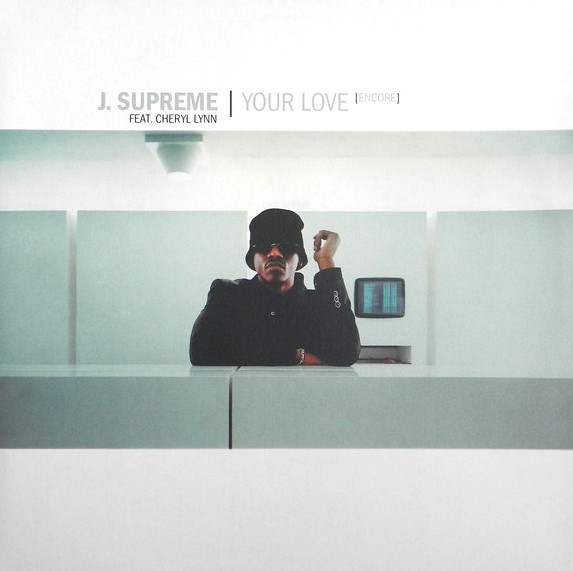 J Supreme featuring Cheryl Lynn - Your love (Encore) Extended Club Version / Soulforce Vocal mix / Knee Deep Vocal mix / Lost N