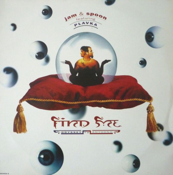 Jam & Spoon - Find me (Odyssey To Anyoona / Dedicated To The Blondes / Ben Liebrand mix / Fruhschicht / House Ideaz / Odyssey To