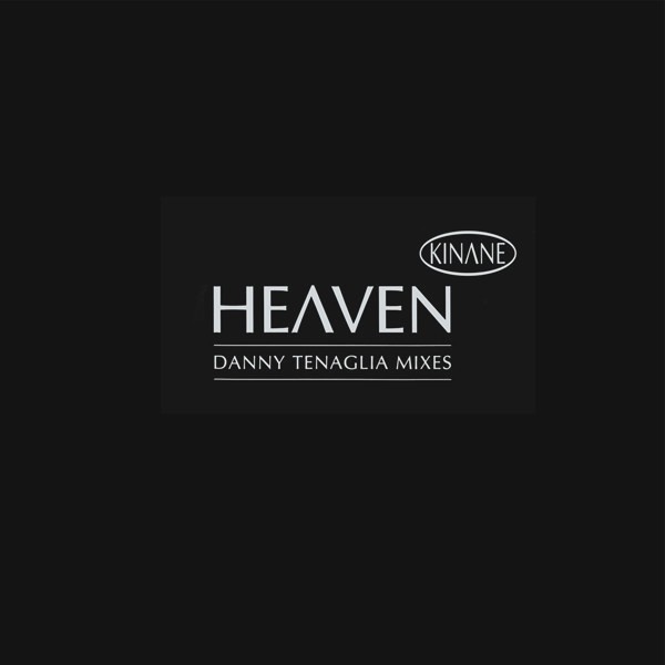 Kinane - Heaven (Danny Tenaglia Vocal mix / Danny Tenaglia Vocal Dub / Danny Tenaglia D-Tour Groove) Vinyl
