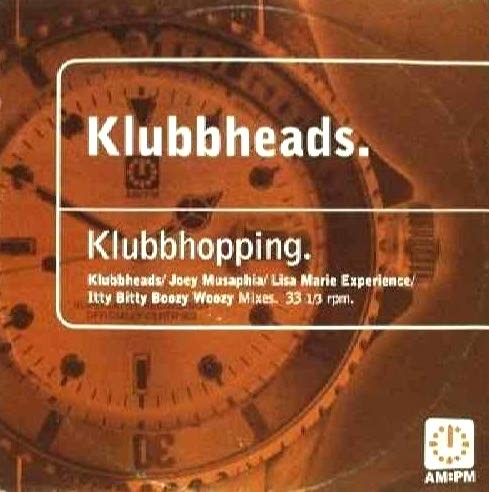 Klubbheads - Klubbhopping (Extended mix / Joey Musaphia Hard Dub / Lisa Marie Dub / Itty Bitty Boozy Woozy Mix)