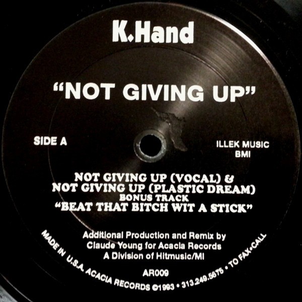K Hand - Not giving up (3 Mixes) / Beat That Bitch Wit A Stick (2 Mixes) / Deep Down / Claude Young (Vinyl 12")