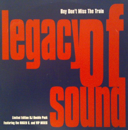 Legacy of Sound - Boy dont miss the train (4 Roger Sanchez Mixes / 2 VIP Syndicate Mixes / LP Version) Vinyl Double Promo
