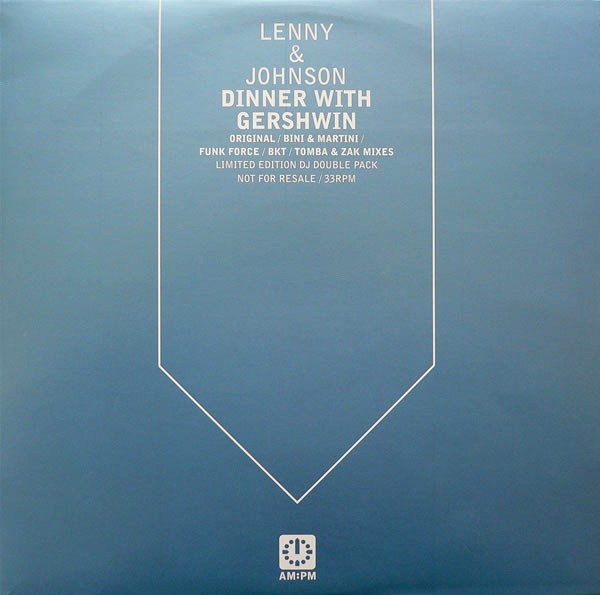 Lenny & Johnson - Dinner with Gershwin (Original / Bini & Martini / Funk force / BKT / Tomba & Zak Mixes) Vinyl Double