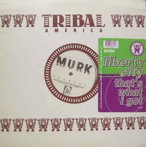 Liberty City - Thats what i got (Murk Vocal mix / Dirty Dub / Oscar G U Got Dub / Stripped To Da Bone mix) Vinyl 12"
