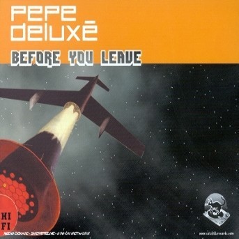 Pepe Deluxe - Before you leave (Black Science Orchestras Last Stand / Black Grass Remix / Original LP Version / Carl Faure mix)