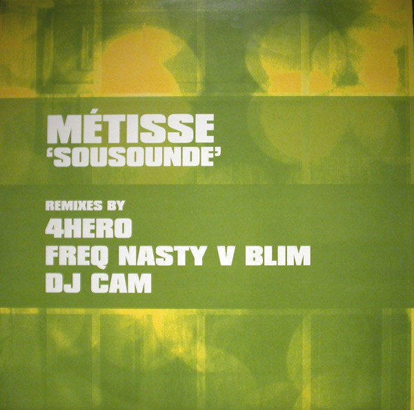 Metisse - Sousounde (4 hero / Freq nasty / DJ Cam Mixes) Vinyl 12"