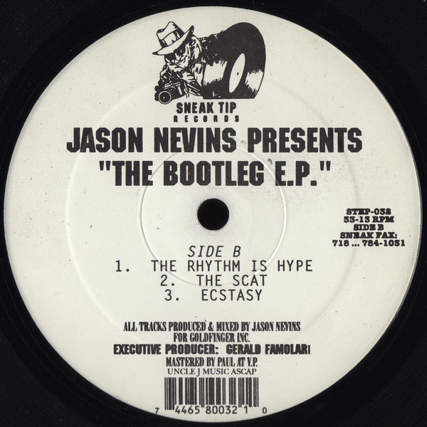 Jason Nevins presents The Bootleg EP - I got something here / Love sensation / The rhythm is hype / The scat / Ecstacy