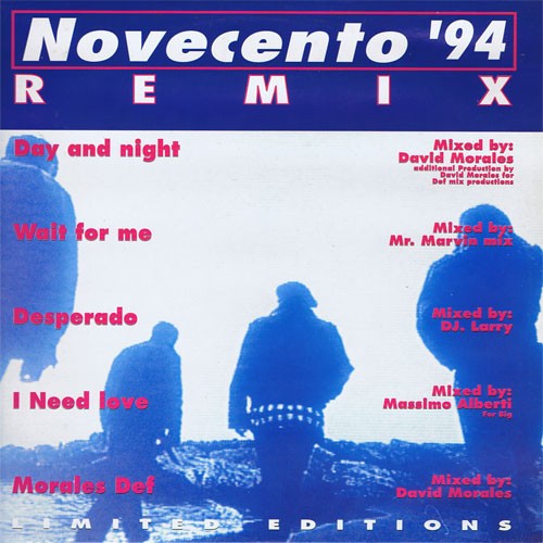 Novecento - Day & night (David Morales mix) / Wait for me (Mr Marvin mix) / Desperado (DJ Larry mix) / I need love (Massimo Mix)