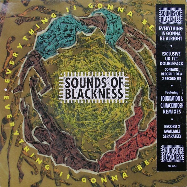 Sounds Of Blackness - Everything is gonna be alright (CJ Mackintosh Main mix / CJs Dub / Foundation mix / LP Edit)