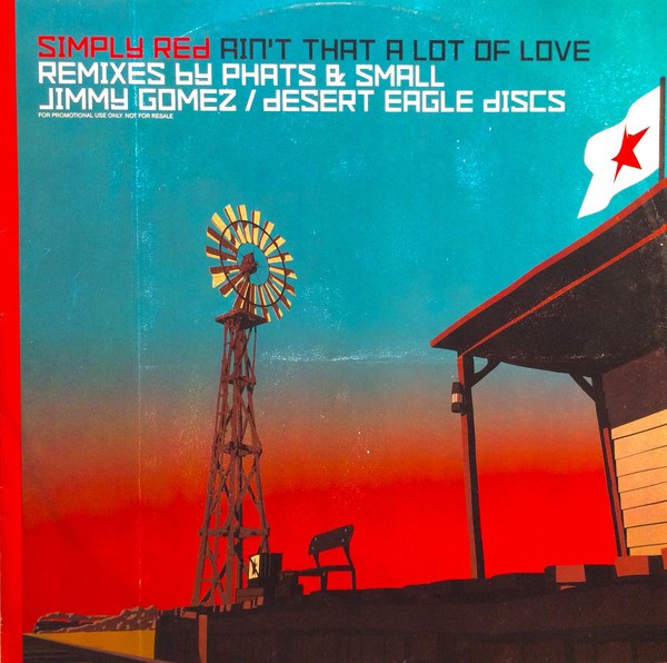 Simply Red - Aint that a lot of love (Phats & Small / Jimmy Gomez / Desert Eagle discs Remixes) Vinyl Promo
