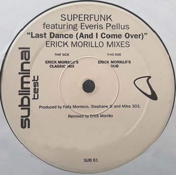 Superfunk featuring Everis Pellius - Last dance (And I come over) Erick Morillo Classic mix / Erick Morillo Dub (Promo)