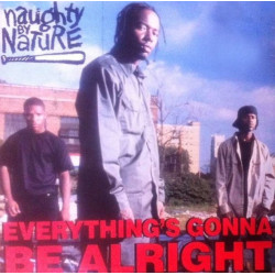 Naughty By Nature - Everythings gonna be alright (LP Version / City Lick mix / Rough Rhodes mix) / OPP (Live Version)