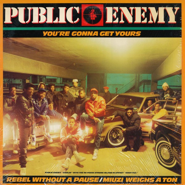 Public Enemy - Rebel without a pause (Vocal & instrumental) / Youre gonna get yours (Vocal & Terminator X dub) / Miuzi weighs a