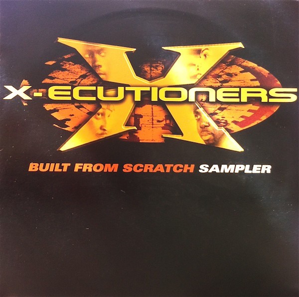 X Ecutioners - Built From Scratch 6 track explicit LP Sampler featuring Premiers X ecution / XL / Let it bang / The X (Yall know
