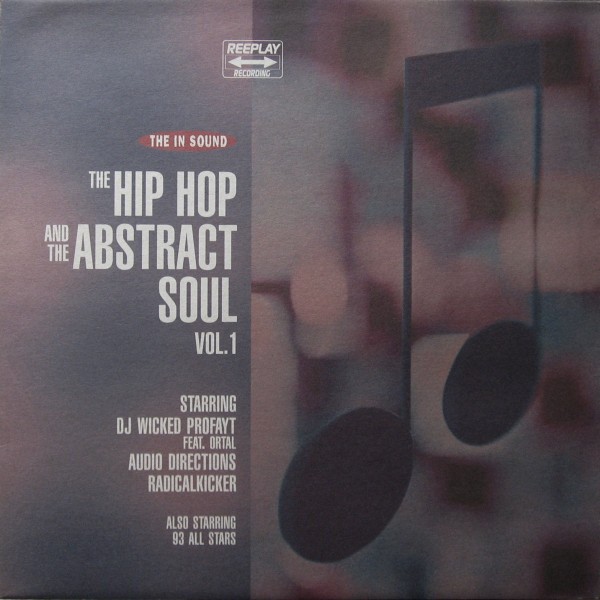 The Hip Hop And The Abstract Soul Volume 1 - featuring Radicalkicker "The rebirth of groove vibrations" / DJ Wicked Profayt feat